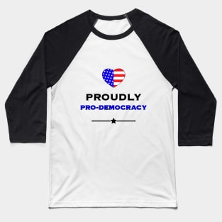 Proudly Pro-Democracy Baseball T-Shirt